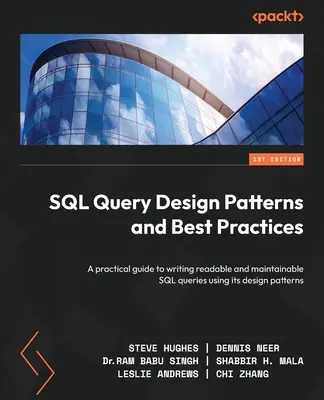SQL Query Design Patterns and Best Practices: Praktyczny przewodnik po pisaniu czytelnych i łatwych w utrzymaniu zapytań SQL przy użyciu jego wzorców projektowych - SQL Query Design Patterns and Best Practices: A practical guide to writing readable and maintainable SQL queries using its design patterns
