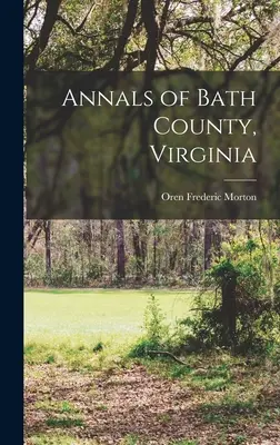 Kroniki hrabstwa Bath w stanie Wirginia - Annals of Bath County, Virginia