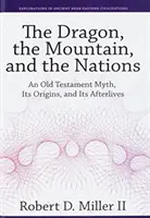 Smok, góra i narody: Mit Starego Testamentu, jego pochodzenie i życie po nim - The Dragon, the Mountain, and the Nations: An Old Testament Myth, Its Origins, and Its Afterlives