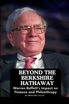 Poza Berkshire Hathaway: Wpływ Warrena Buffetta na finanse i filantropię - Beyond the Berkshire Hathaway: Warren Buffett's Impact on Finance and Philanthropy