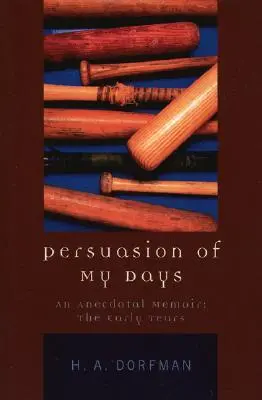 Perswazja moich dni: Anegdotyczny pamiętnik: Wczesne lata - Persuasion of My Days: An Anecdotal Memoir: The Early Years