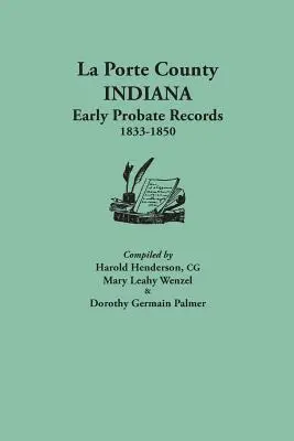 Hrabstwo La Porte, Indiana, wczesne zapisy spadkowe, 1833-1850 - La Porte County, Indiana, Early Probate Records, 1833-1850