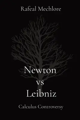 Newton kontra Leibniz: Kontrowersje wokół rachunku różniczkowego: Kontrowersje wokół rachunku różniczkowego - Newton vs Leibniz: Calculus Controversy: Calculus Controversy