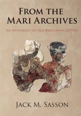 Z archiwów Mari: Antologia starobabilońskich listów - From the Mari Archives: An Anthology of Old Babylonian Letters