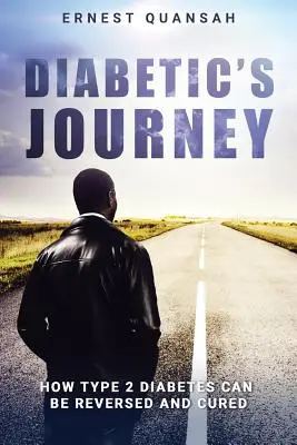 Podróż diabetyka: Jak można odwrócić i wyleczyć cukrzycę typu 2 - Diabetic's Journey: How Type 2 Diabetes Can be Reversed and Cured