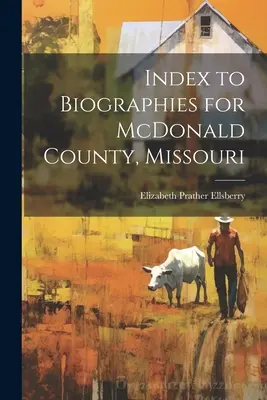 Indeks biografii dla hrabstwa McDonald w stanie Missouri - Index to Biographies for McDonald County, Missouri