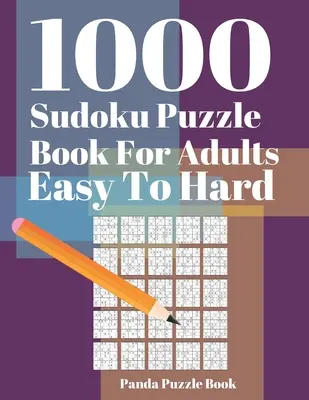 1000 łamigłówek Sudoku dla dorosłych od łatwych do trudnych: gry umysłowe dla dorosłych - gry logiczne dla dorosłych - łamigłówki umysłowe - 1000 Sudoku Puzzle Books For Adults Easy To Hard: Brain Games for Adults - Logic Games For Adults - Mind Games Puzzle