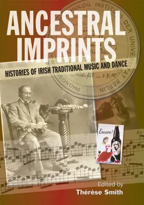 Ślady przodków: Historie irlandzkiej tradycyjnej muzyki i tańca - Ancestral Imprints: Histories of Irish Traditional Music and Dance