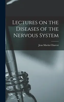 Wykłady na temat chorób układu nerwowego - Lectures on the Diseases of the Nervous System