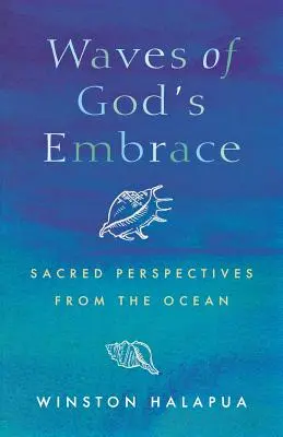 Fale Bożego uścisku: Święte perspektywy z oceanów - Waves of God's Embrace: Sacred Perspectives from the Oceans