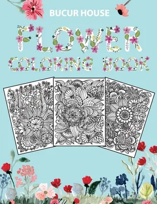 Kwiaty: Kolorowanka dla dorosłych z pięknymi realistycznymi kwiatami, bukietami, kwiatowymi wzorami, różami, liśćmi, motylami, słonecznikami, - Flowers: Adult Coloring Book with beautiful realistic flowers, bouquets, floral designs, roses, leaves, butterfly, sunflowers,