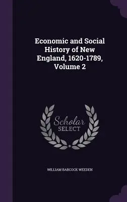 Historia gospodarcza i społeczna Nowej Anglii, 1620-1789, tom 2 - Economic and Social History of New England, 1620-1789, Volume 2