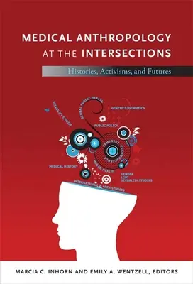 Antropologia medyczna na skrzyżowaniach: Historie, aktywizmy i przyszłość - Medical Anthropology at the Intersections: Histories, Activisms, and Futures