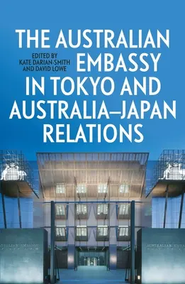 Ambasada Australii w Tokio i stosunki australijsko-japońskie - The Australian Embassy in Tokyo and Australia-Japan Relations