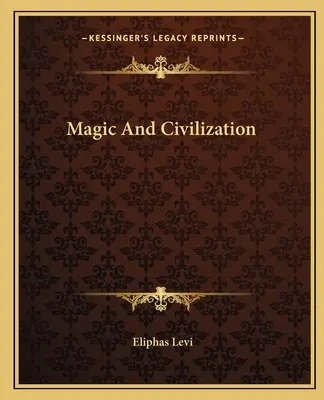 Magia i cywilizacja - Magic And Civilization