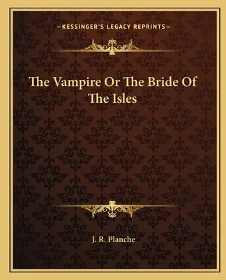 Wampir albo oblubienica z wysp - The Vampire Or The Bride Of The Isles