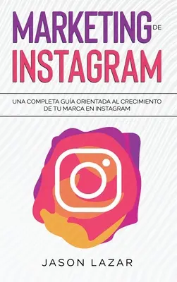 Marketing na Instagramie: Kompletny przewodnik zorientowany na rozwój marki na Instagramie - Marketing de Instagram: Una completa gua orientada al crecimiento de tu marca en Instagram