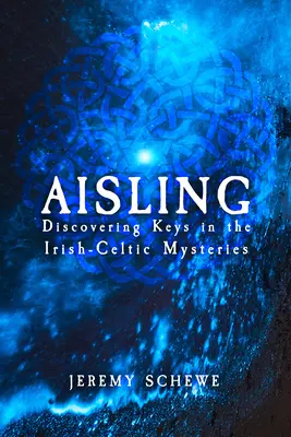 Aisling: Odkrywanie kluczy w irlandzko-celtyckich tajemnicach - Aisling: Discovering Keys in the Irish-Celtic Mysteries