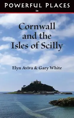 Potężne miejsca w Kornwalii i na wyspach Scilly - Powerful Places in Cornwall and the Isles of Scilly