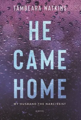 He Came Home: Mój mąż narcyz - He Came Home: My Husband The Narcissist