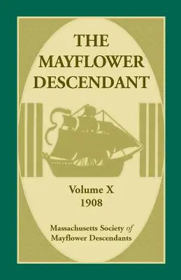 The Mayflower Descendant, tom 10, 1908 r. - The Mayflower Descendant, Volume 10, 1908