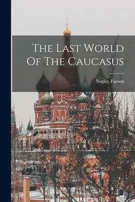Ostatni świat Kaukazu - The Last World Of The Caucasus