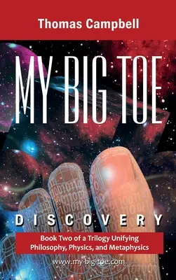 My Big TOE - Discovery: Księga 2 trylogii jednoczącej filozofię, fizykę i metafizykę - My Big TOE Discovery: Book 2 of a Trilogy Unifying Philosophy, Physics, and Metaphysics