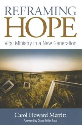 Przeformułowanie nadziei: żywotna służba w nowym pokoleniu - Reframing Hope: Vital Ministry in a New Generation