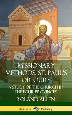 Metody misyjne: św. Pawła czy nasze? Studium Kościoła w czterech prowincjach (Hardcover) - Missionary Methods, St. Paul's or Ours: A Study of the Church in the Four Provinces (Hardcover)