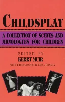 Childsplay: Zbiór scen i monologów dla dzieci - Childsplay: A Collection of Scenes and Monologues for Children