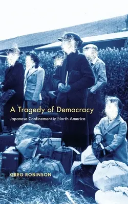Tragedia demokracji: Japońskie uwięzienie w Ameryce Północnej - A Tragedy of Democracy: Japanese Confinement in North America
