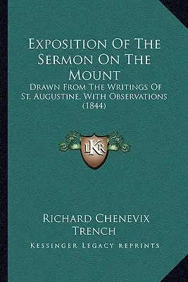 Ekspozycja Kazania na Górze: Zaczerpnięte z pism św. Augustyna, z uwagami (1844) - Exposition Of The Sermon On The Mount: Drawn From The Writings Of St. Augustine, With Observations (1844)