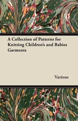 A Collection of Patterns for Knitting Children's and Babies Garments (Zbiór wzorów do szycia odzieży dziecięcej i niemowlęcej) - A Collection of Patterns for Knitting Children's and Babies Garments