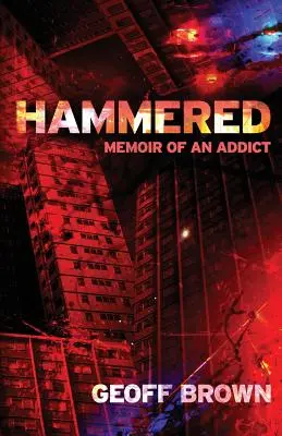 Hammered: Pamiętnik uzależnionego - Hammered: Memoir of an Addict