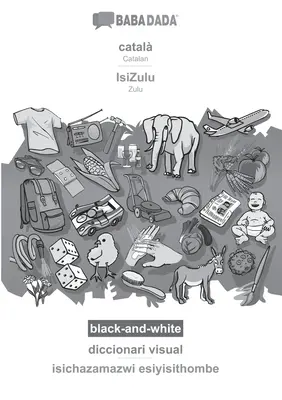BABADADA czarno-biały, kataloński - IsiZulu, diccionari visual - isichazamazwi esiyisithombe: kataloński - zulu, słownik wizualny - BABADADA black-and-white, catal - IsiZulu, diccionari visual - isichazamazwi esiyisithombe: Catalan - Zulu, visual dictionary