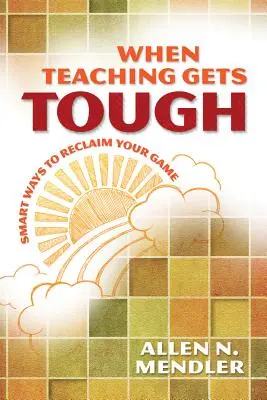 Kiedy nauczanie staje się trudne: Inteligentne sposoby na odzyskanie swojej gry - When Teaching Gets Tough: Smart Ways to Reclaim Your Game