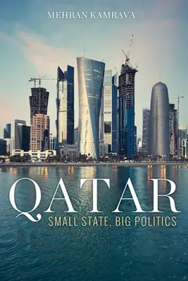 Katar: małe państwo, wielka polityka - Qatar: Small State, Big Politics