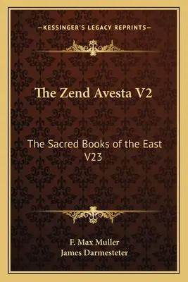 Zend Avesta V2: Święte Księgi Wschodu V23 - The Zend Avesta V2: The Sacred Books of the East V23