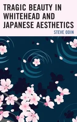 Tragiczne piękno w estetyce Whiteheada i Japonii - Tragic Beauty in Whitehead and Japanese Aesthetics