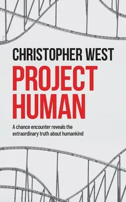 Projekt Człowiek: Przypadkowe spotkanie ujawnia niezwykłą prawdę o ludzkości - Project Human: A chance encounter reveals the extraordinary truth about humankind