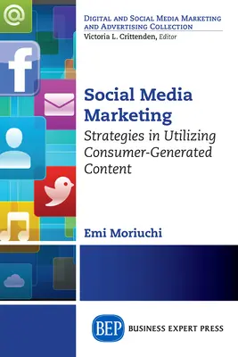 Marketing w mediach społecznościowych: Strategie wykorzystania treści generowanych przez konsumentów - Social Media Marketing: Strategies in Utilizing Consumer-Generated Content