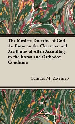 Muzułmańska doktryna Boga - Esej o charakterze i atrybutach Allaha według Koranu i prawosławia - The Moslem Doctrine of God - An Essay on the Character and Attributes of Allah According to the Koran and Orthodox Condition