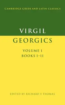 Wergiliusz: Georgik: Tom 1, Księgi I-II - Virgil: Georgics: Volume 1, Books I-II