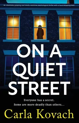 On a Quiet Street: Absolutnie wciągający i trzymający w napięciu thriller psychologiczny z chwytającym za serce zwrotem akcji. - On a Quiet Street: An absolutely gripping and totally addictive psychological thriller with a heart-stopping twist