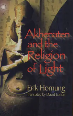 Echnaton i religia światła - Akhenaten and the Religion of Light
