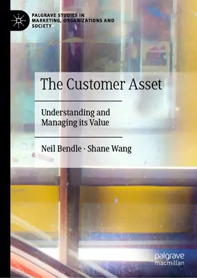 Zasoby klienta: zrozumienie i zarządzanie ich wartością - The Customer Asset: Understanding and Managing Its Value