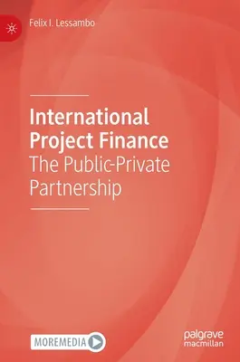 Międzynarodowe finansowanie projektów: Partnerstwo publiczno-prywatne - International Project Finance: The Public-Private Partnership