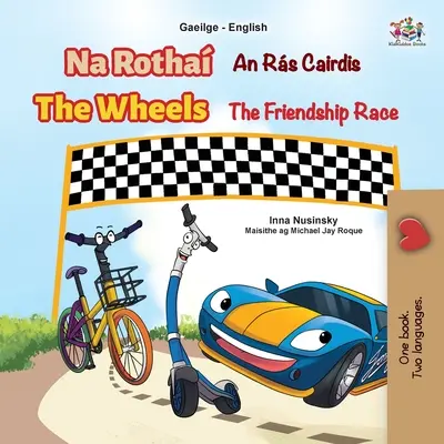 The Wheels The Friendship Race (irlandzko-angielska dwujęzyczna książka dla dzieci) - The Wheels The Friendship Race (Irish English Bilingual Book for Kids)