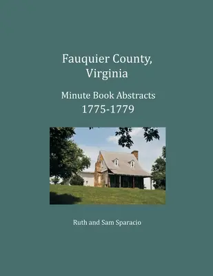 Hrabstwo Fauquier, Virginia, streszczenia protokołów 1775-1779 - Fauquier County, Virginia Minute Book Abstracts 1775-1779