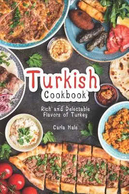 Turecka książka kucharska: Bogate i pyszne smaki Turcji - Turkish Cookbook: Rich and Delectable Flavors of Turkey